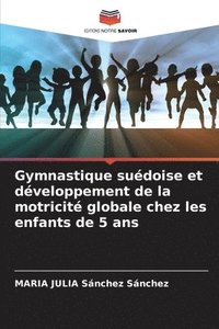 bokomslag Gymnastique sudoise et dveloppement de la motricit globale chez les enfants de 5 ans