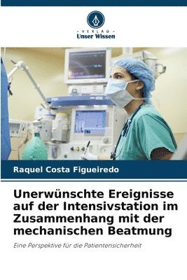 bokomslag Unerwnschte Ereignisse auf der Intensivstation im Zusammenhang mit der mechanischen Beatmung