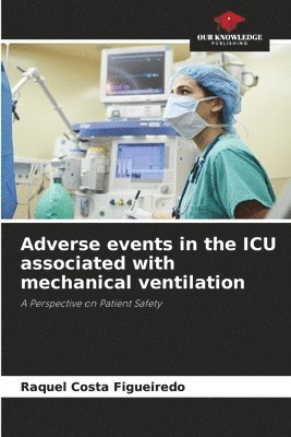 Adverse events in the ICU associated with mechanical ventilation 1