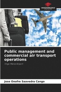 bokomslag Public management and commercial air transport operations