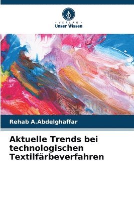 bokomslag Aktuelle Trends bei technologischen Textilfrbeverfahren