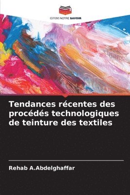 bokomslag Tendances rcentes des procds technologiques de teinture des textiles