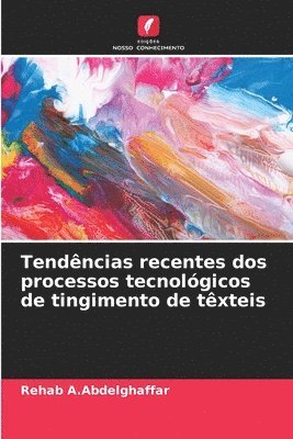 bokomslag Tendncias recentes dos processos tecnolgicos de tingimento de txteis