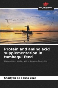 bokomslag Protein and amino acid supplementation in tambaqui feed