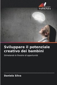 bokomslag Sviluppare il potenziale creativo dei bambini