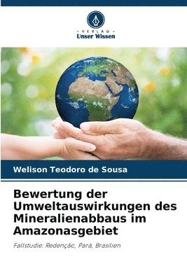 Bewertung der Umweltauswirkungen des Mineralienabbaus im Amazonasgebiet 1