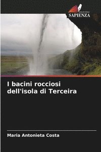 bokomslag I bacini rocciosi dell'isola di Terceira