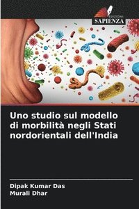 bokomslag Uno studio sul modello di morbilit negli Stati nordorientali dell'India