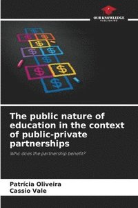 bokomslag The public nature of education in the context of public-private partnerships