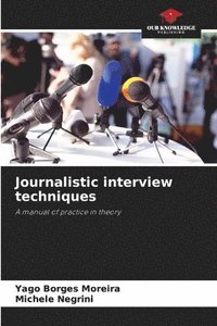 bokomslag Journalistic interview techniques