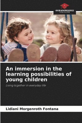 immersion in the learning possibilities of young children