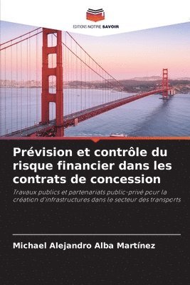 Michael Alejandro Alba Martínez - Prévision et contrôle du risque financier dans les contrats de concession, Häftad