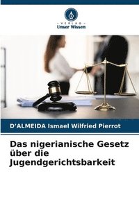 bokomslag Das nigerianische Gesetz ber die Jugendgerichtsbarkeit