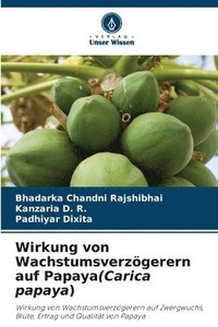 bokomslag Wirkung von Wachstumsverzgerern auf Papaya(Carica papaya)
