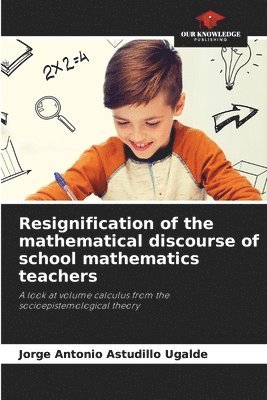 bokomslag Resignification of the mathematical discourse of school mathematics teachers