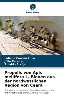 Lidiana Correia Lima, Júlio Pereira, Rinaldo Araújo - Propolis von Apis mellifera L. Bienen aus der nordwestlichen Region von Ceará, Häftad