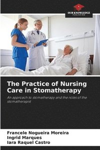 bokomslag The Practice of Nursing Care in Stomatherapy