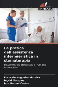 bokomslag La pratica dell'assistenza infermieristica in stomaterapia