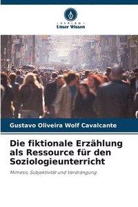 bokomslag Die fiktionale Erzhlung als Ressource fr den Soziologieunterricht