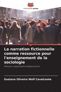 bokomslag La narration fictionnelle comme ressource pour l'enseignement de la sociologie