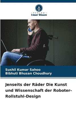 Jenseits der Rder Die Kunst und Wissenschaft der Roboter-Rollstuhl-Design 1