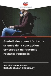 bokomslag Au-del des roues L'art et la science de la conception conception de fauteuils roulants robotiss