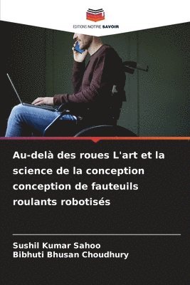 Au-del des roues L'art et la science de la conception conception de fauteuils roulants robotiss 1