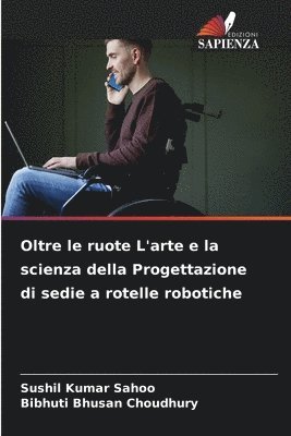 Oltre le ruote L'arte e la scienza della Progettazione di sedie a rotelle robotiche 1