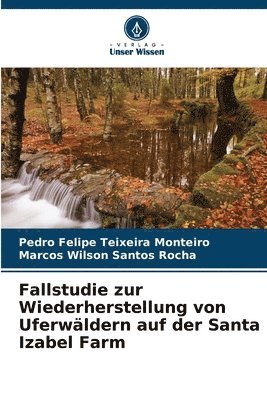 Fallstudie zur Wiederherstellung von Uferwldern auf der Santa Izabel Farm 1