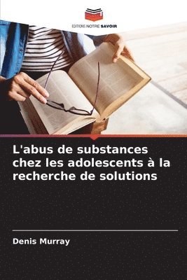 bokomslag L'abus de substances chez les adolescents à la recherche de solutions