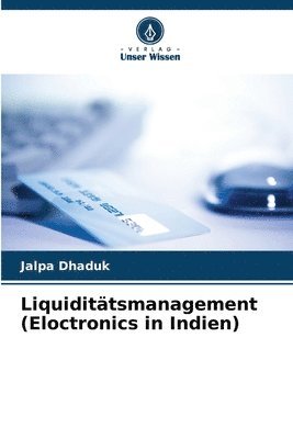 bokomslag Liquidittsmanagement (Eloctronics in Indien)