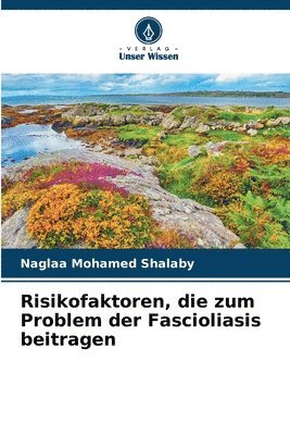 bokomslag Risikofaktoren, die zum Problem der Fascioliasis beitragen