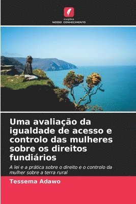 Uma avaliao da igualdade de acesso e controlo das mulheres sobre os direitos fundirios 1