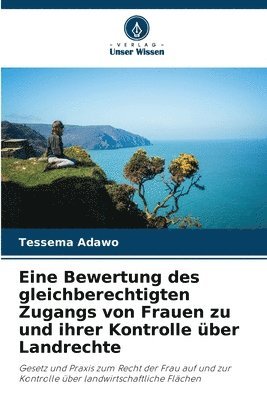 bokomslag Eine Bewertung des gleichberechtigten Zugangs von Frauen zu und ihrer Kontrolle ber Landrechte