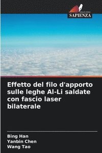 bokomslag Effetto del filo d'apporto sulle leghe Al-Li saldate con fascio laser bilaterale