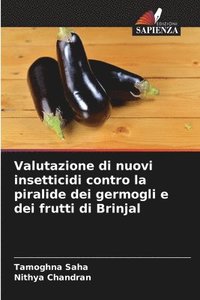 bokomslag Valutazione di nuovi insetticidi contro la piralide dei germogli e dei frutti di Brinjal