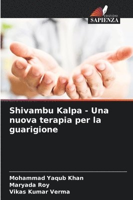 Mohammad Yaqub Khan, Maryada Roy, Vikas Kumar Verma - Shivambu Kalpa - Una nuova terapia per la guarigione, Häftad