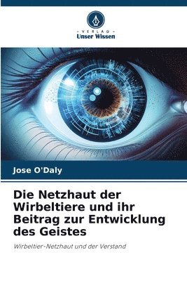 Die Netzhaut der Wirbeltiere und ihr Beitrag zur Entwicklung des Geistes 1