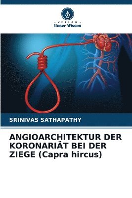 bokomslag ANGIOARCHITEKTUR DER KORONARIT BEI DER ZIEGE (Capra hircus)