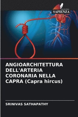 ANGIOARCHITETTURA DELL'ARTERIA CORONARIA NELLA CAPRA (Capra hircus) 1