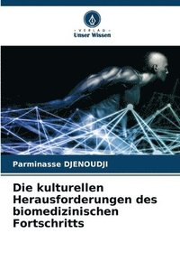 bokomslag Die kulturellen Herausforderungen des biomedizinischen Fortschritts