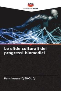 bokomslag Le sfide culturali dei progressi biomedici