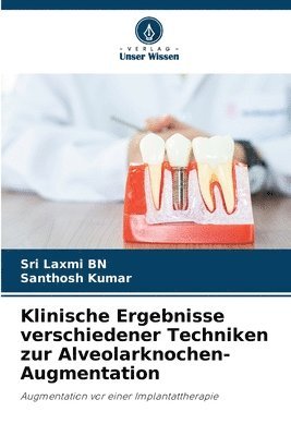 bokomslag Klinische Ergebnisse verschiedener Techniken zur Alveolarknochen-Augmentation