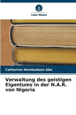 Verwaltung des geistigen Eigentums in der N.A.R. von Nigeria 1