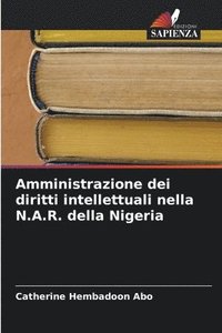 bokomslag Amministrazione dei diritti intellettuali nella N.A.R. della Nigeria