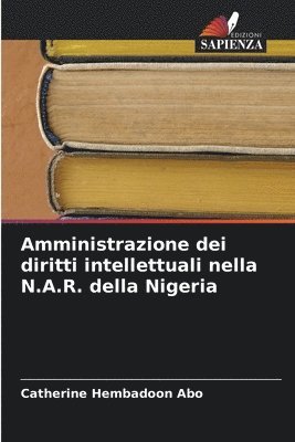 bokomslag Amministrazione dei diritti intellettuali nella N.A.R. della Nigeria