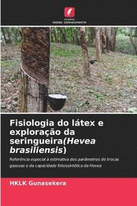 bokomslag Fisiologia do ltex e explorao da seringueira(Hevea brasiliensis)