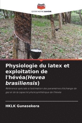 Physiologie du latex et exploitation de l'hva(Hevea brasiliensis) 1