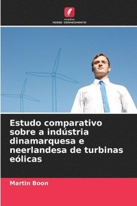 bokomslag Estudo comparativo sobre a indstria dinamarquesa e neerlandesa de turbinas elicas