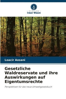 Gesetzliche Waldreservate und ihre Auswirkungen auf Eigentumsrechte 1